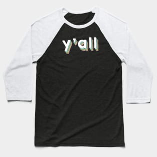 Yall An Informal Saying - You All People Baseball T-Shirt